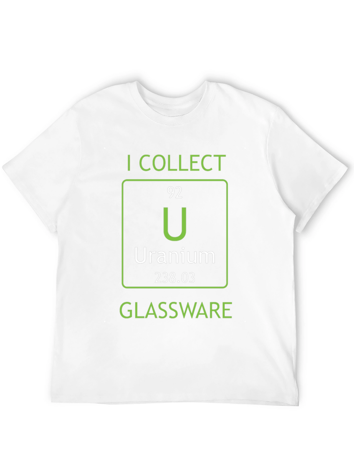 I Collect Uranium Glassware T-Shirt Science Humor