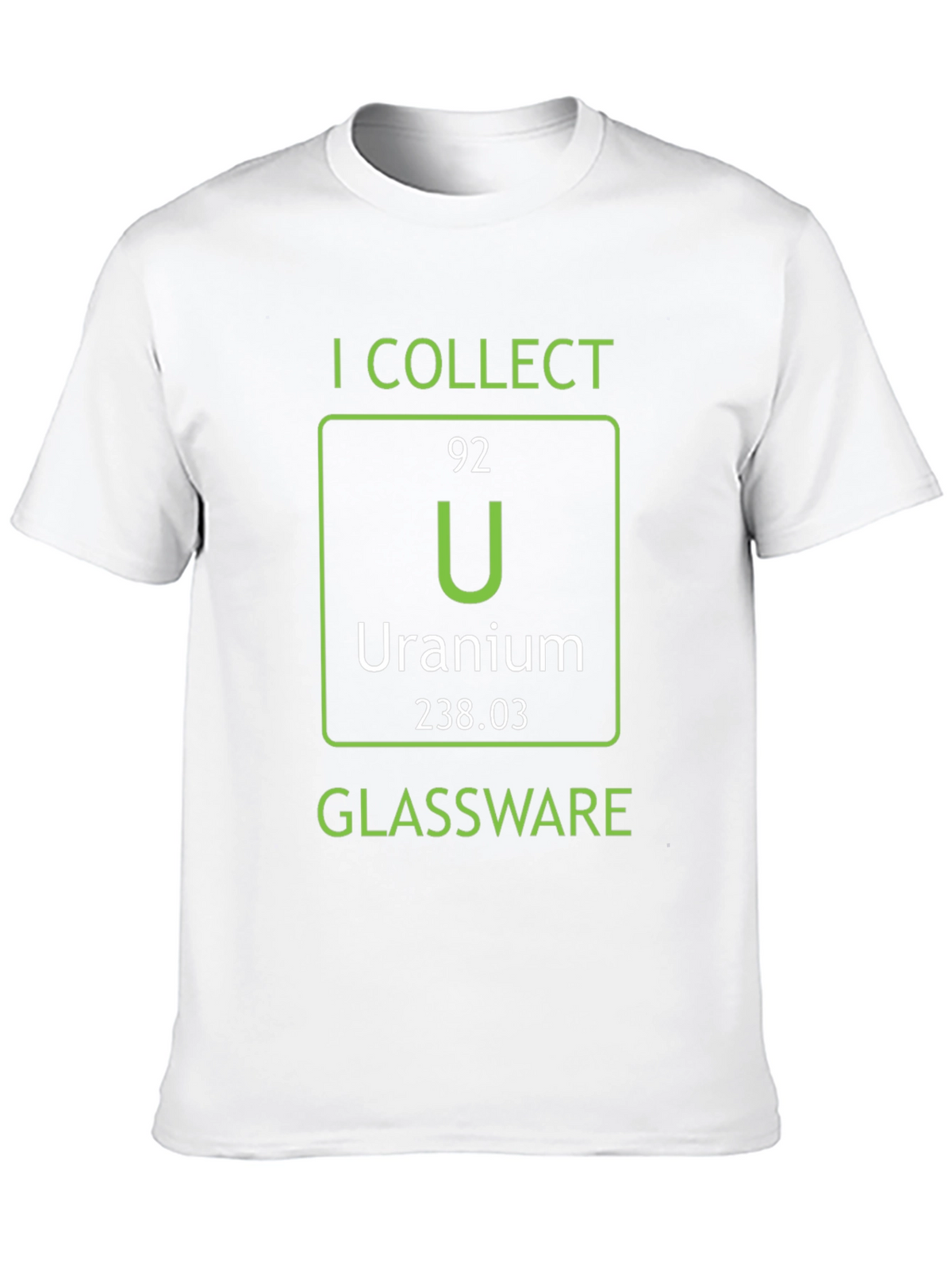 I Collect Uranium Glassware T-Shirt Science Humor