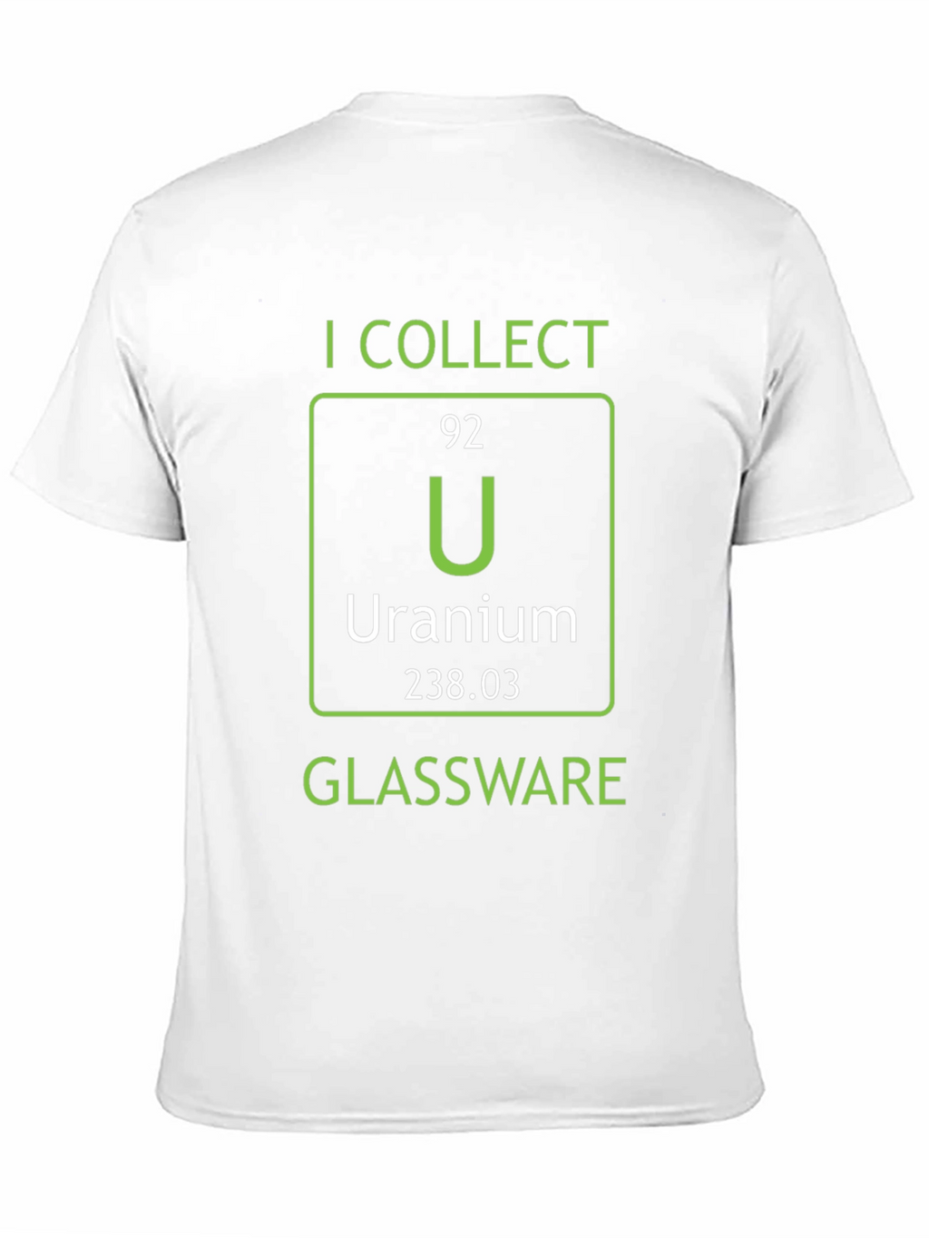 I Collect Uranium Glassware T-Shirt Science Humor
