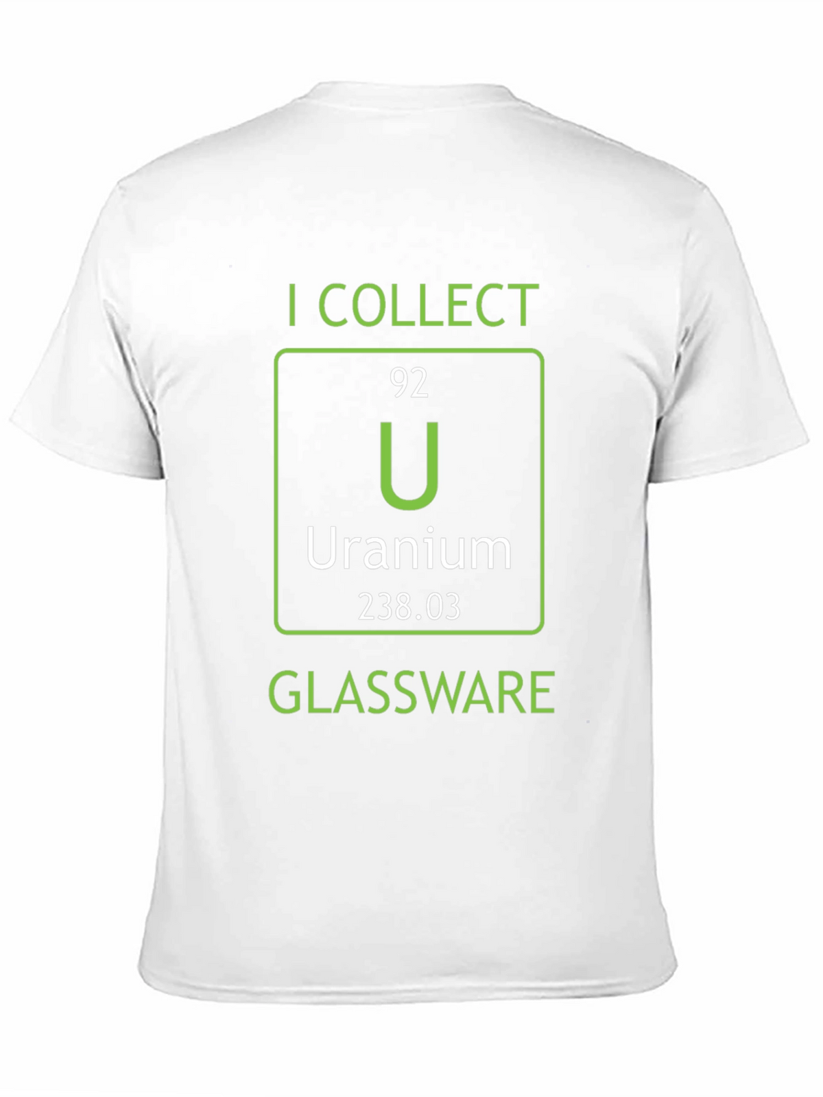 I Collect Uranium Glassware T-Shirt Science Humor