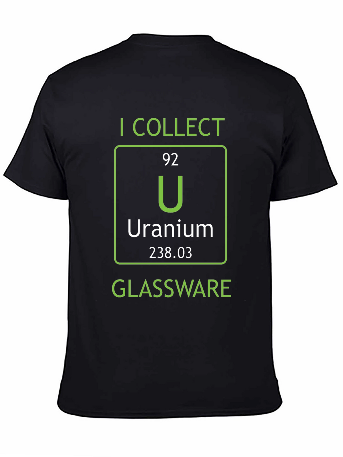 I Collect Uranium Glassware T-Shirt Science Humor