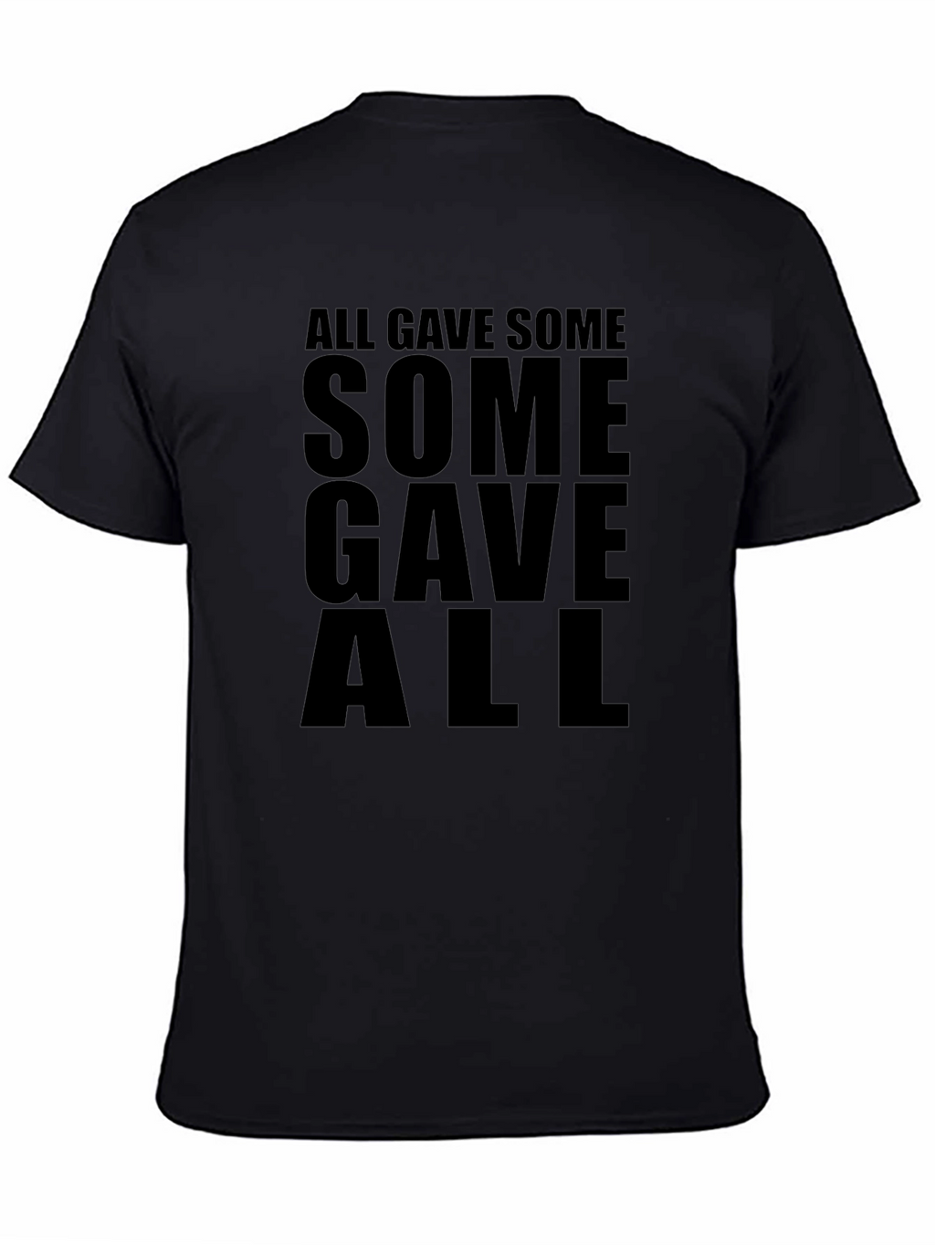All Gave Some Some Gave All Black T-Shirt