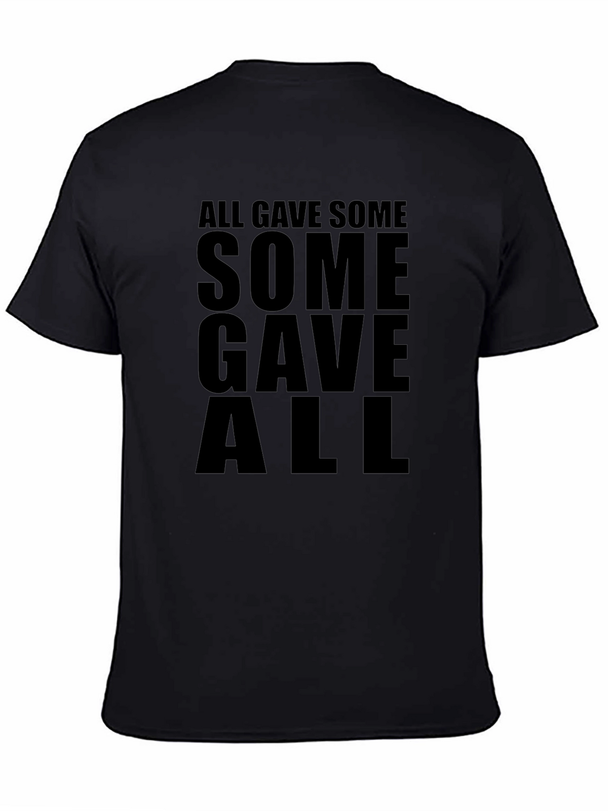 All Gave Some Some Gave All Black T-Shirt
