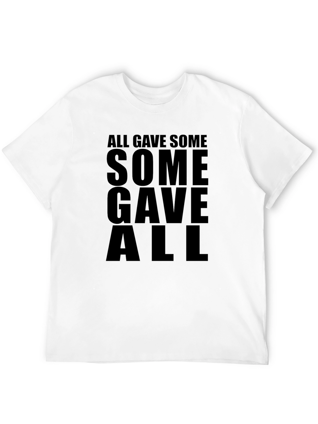 All Gave Some Some Gave All Black T-Shirt